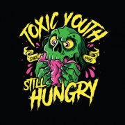 Toxic Youth - Still Hungry (2025)