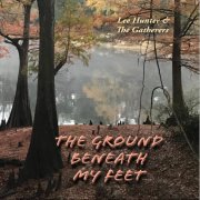 Lee Hunter & The Gatherers - The Ground Beneath My Feet (2025)