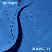 Eli Baumgarten - Into Nowhere (2023)