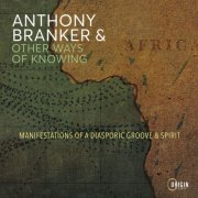 Anthony Branker & Other Ways of Knowing - Manifestations of a Diasporic Groove & Spirit (2026) [Hi-Res]