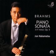 Jon Nakamatsu - Brahms: Piano Sonata Op. 5: Fantasien Op. 116: Klavierstücke Op. 119 (2005)