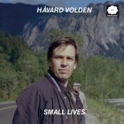 Håvard Volden - Small Lives (2025)