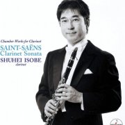 Shuhei Isobe, Etsuko Okazaki, Morgaua Quartet, Eiji Arai, Tetsuo Tozawa, Hisashi Ono, Ryoichi Fujimori - Saint-Saëns: Clarinet Sonata "Chamber Works for Clarinet" (2019) [Hi-Res]