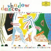 Orpheus Chamber Orchestra - Stravinsky: 'Shadow Dances' Miniatures (2000)