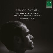 Riccardo Caruso - Gottschalk, Beach, MacDowell, Gershwin: The Four Americans (Piano Music from the New World) (2022)