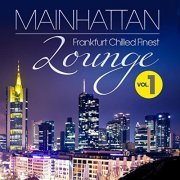 Mainhattan Lounge Vol 1 (Frankfurt Chilled Finest Groovy & Smoothie) (2012)