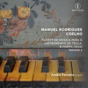 André Ferreira, Ars Lusitana, Maria Bayley - Coelho: Flores de Musica pera o Instrumento de Tecla, & Harpa, Volume 2 (2023) [Hi-Res]