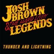 Josh Brown & the Hard Livin' Legends - Thunder and Lightning (2020)