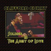 Clifford Curry - Soldier in the Army of Love (2010)