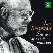 Ton Koopman - Itinerary of a HIP Musician (2024)