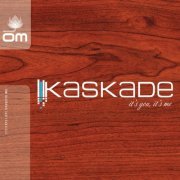 Kaskade - It's You, It's Me (2003) [CD-Rip]