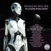 Various Artists - Raised By Wolves - The Complete Fantasy Playlist (2020)