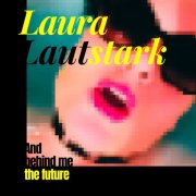 Laura Lautstark - And Behind Me the Future (2025) Hi-Res