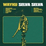 Wayku - Selva Selva (2025) [Hi-Res]