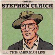 Stephen Ulrich - Music From This American Life (2023) [Hi-Res]