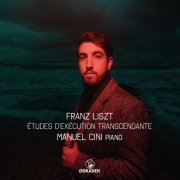 Manuel Cini - Franz Liszt: Études d'exécution transcendante (2022) [Hi-Res]