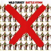 Wild Turkey - Battle Hymn (Reissue, Remastered) (2013)