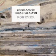 Eddie Gomez, Cesarius Alvim - Forever (2010) CD Rip