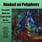 Mike Hall - Hooked on Polyphony, Vol. I: American Counterpoint (2022)