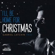 Gabriel Latchin Trio - I'll Be Home for Christmas (2020)