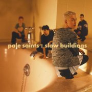 Pale Saints - Slow Buildings (30th Anniversary Re:Masters) (2025) [Hi-Res]