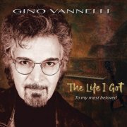 Gino Vannelli - The Life I Got (To My Most Beloved) (2025) [Hi-Res]