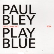 Paul Bley - Play Blue: Oslo Concert (2014)