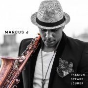 J Marcus - Passion Speaks Louder (2016)