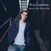 Pete Gardiner - Songs That Wrote Me (2025) Hi Res