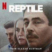 Yair Elazar Glotman - Reptile (Soundtrack from the Netflix Film) (2023) [Hi-Res]