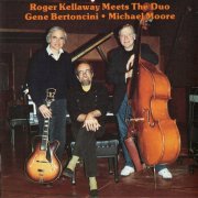 Roger Kellaway - Meets The Duo Gene Bertoncini And Michael Moore (1992)