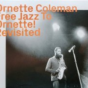 Ornette Coleman - Free Jazz to Ornette! Revisited (2024)