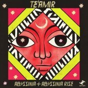 Te'amir - Abyssinia & Abyssinia Rise (2019)