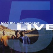 Toad The Wet Sprocket - 5 Live (1992)