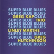 Greg Kapołka Trio - Super Blue Blues (2019)