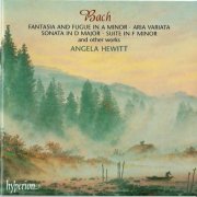 Angela Hewitt - Bach: Fantasia And Fugue In A Minor · Aria Variata · Sonata In D Major · Suite In F Minor (2004) [SACD]