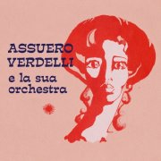 Assuero Verdelli e La Sua Orchestra - Assuero Verdelli e La Sua Orchestra (2025) [Hi-Res]