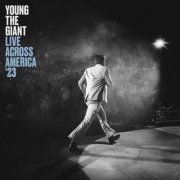 Young the Giant - Young the Giant - Live Across America ‘23 (Live) (2023) Hi Res