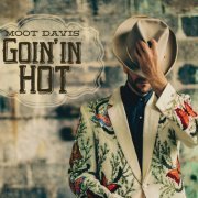 Moot Davis - Goin' in Hot (2014)