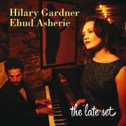 Hilary Gardner and Ehud Asherie - The Late Set (2017/2019) [Hi-Res]