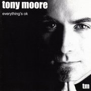 Tony Moore - Everything's Ok (2000)