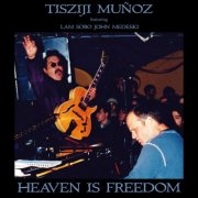 Tisziji Muñoz - Heaven Is Freedom (Live) (2015)