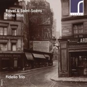 Fidelio Trio - Ravel & Saint-Saëns: Piano Trios (2016) [Hi-Res]