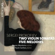 Bruno Monteiro & Joao Paulo Santos - Prokofiev: Two Violin Sonata / Five Melodies (2025)