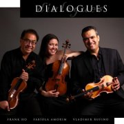 Frank Ho, Vladimir Rufino, Fabiola Amorim - Dialogues (2025) [Hi-Res]