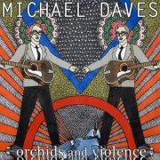 Michael Daves - Orchids and Violence (2016) [Hi-Res]