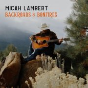 Micah Lambert - Backroads & Bonfires (2025) [Hi-Res]