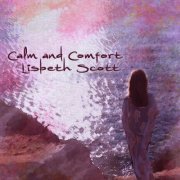 Lisbeth Scott - Calm and Comfort (2022) [Hi-Res]