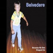 Belvedere - Because No One Stopped Us (1998)