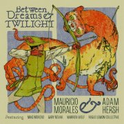 Mauricio Morales, Adam Hersh - Between Dreams & Twilight (2025) [Hi-Res]